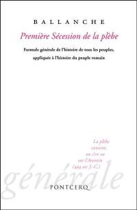 Première sécession de la plèbe : première partie de la Formule générale de l'histoire de tous les peuples, appliquée à l'histoire du peuple romain