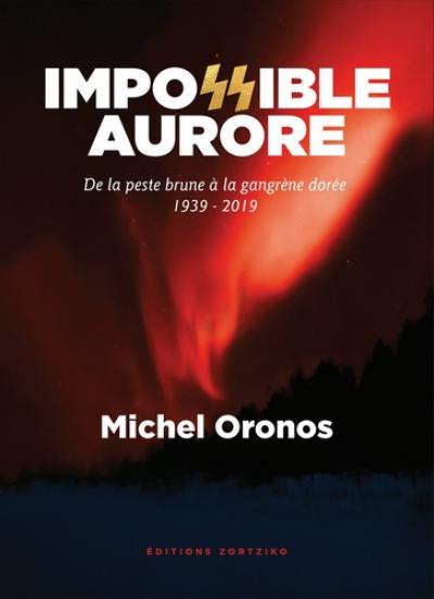 Impossible aurore : de la peste brune à la gangrène dorée