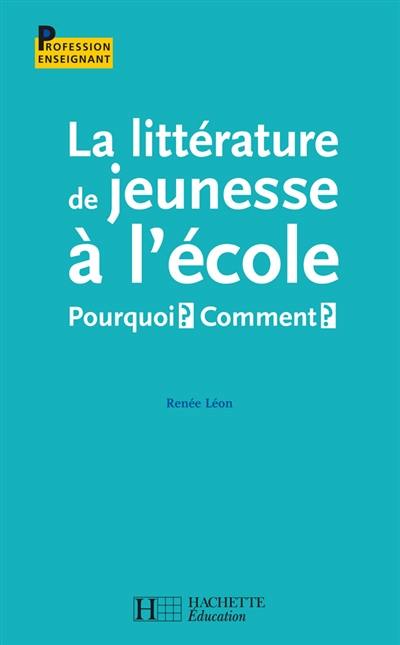 La littérature de jeunesse à l'école : pourquoi ? Comment ?