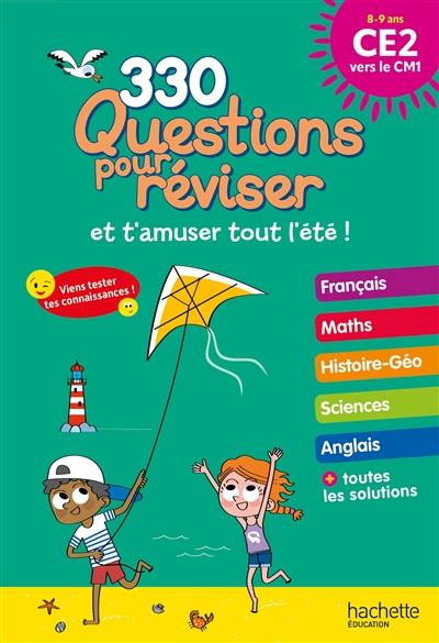 330 questions pour réviser et t'amuser tout l'été ! : CE2 vers le CM1, 8-9 ans