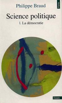 Science politique. Vol. 1. La démocratie