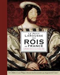 Le petit Larousse des rois de France