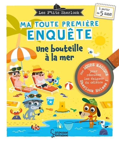 Les p'tits Sherlock : ma toute première enquête. Une bouteille à la mer