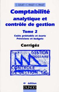 Comptabilité analytique et contrôle de gestion. Vol. 2. Coûts préétablis et écarts, prévisions et budgets : corrigés