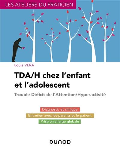 TDA-H chez l'enfant et l'adolescent : trouble déficit de l'attention-hyperactivité : du diagnostic au traitement