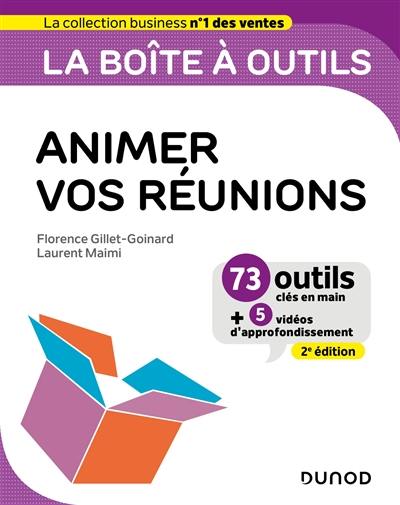 La boîte à outils pour animer vos réunions : 75 outils clés en main + 5 vidéos d'approfondissement