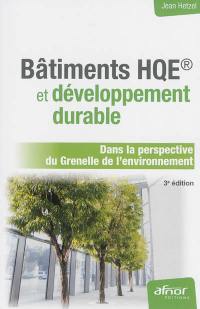 Bâtiments HQE et développement durable : dans la perspective du Grenelle de l'environnement