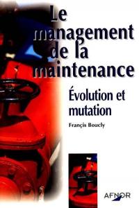 Le management de la maintenance : évolution et mutation