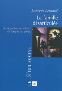 La famille désarticulée : les nouvelles contraintes de l'emploi du temps