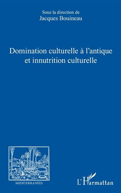 Domination culturelle à l'antique et innutrition culturelle