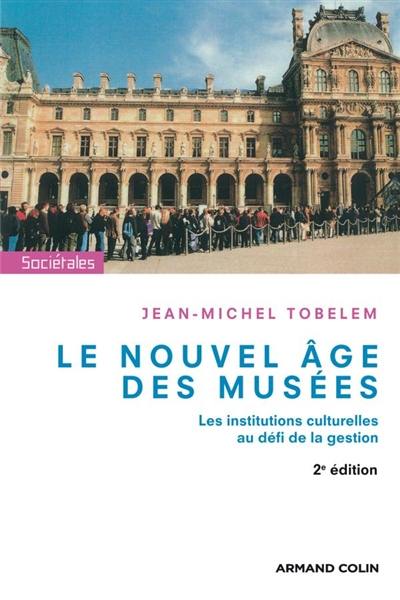 Le nouvel âge des musées : les institutions culturelles au défi de la gestion