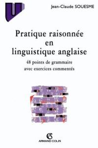 Pratique raisonnée en linguistique anglaise : 48 points de grammaire avec exercices commentés