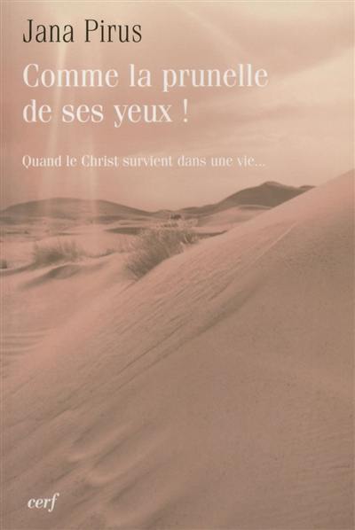 Comme la prunelle de ses yeux ! : quand le Christ survient dans une vie...