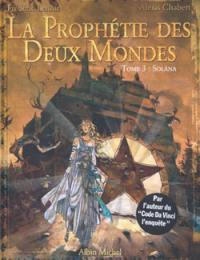 La prophétie des deux mondes. Vol. 3. Solâna