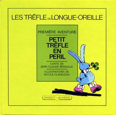 Les Trèfle de Longue-Oreille. Vol. 1. Petit Trèfle en péril