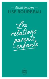 Ecoute ton corps. Les relations parents-enfants