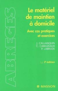 Le matériel de maintien à domicile : avec cas pratiques et exercices