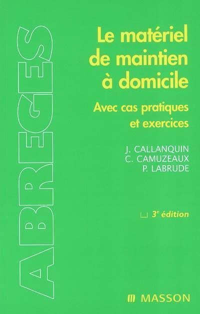 Le matériel de maintien à domicile : avec cas pratiques et exercices