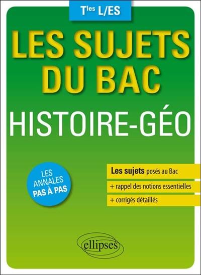 Histoire géographie, terminales L et ES : les sujets posés bac : les annales pas à pas