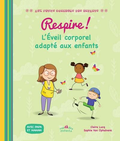 Respire ! : l'éveil corporel adapté aux enfants : avec papa et maman