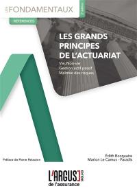 Les grands principes de l'actuariat : vie, non-vie, gestion actif passif, maîtrise des risques