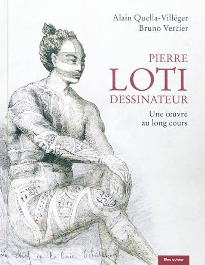 Pierre Loti dessinateur : une oeuvre au long cours