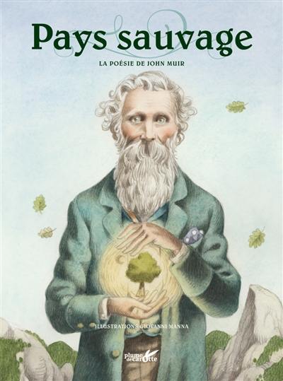 Pays sauvage : la poésie de John Muir