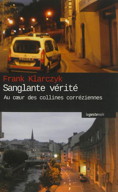 Sanglante vérité : au coeur des collines corréziennes