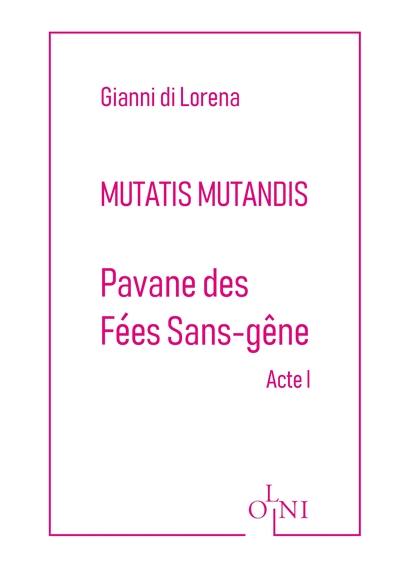 Mutatis mutandis. Pavane des fées sans-gêne : acte I