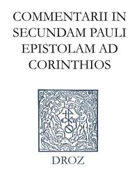 Ioannis Calvini opera omnia. Series II, Opera exegetica Veteris et Novi Testamenti. Vol. 15. Commentarii in secundam Pauli epistolam ad Corinthios