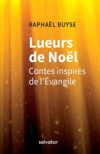 Lueurs de Noël : contes inspirés de l'Evangile