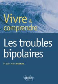 Vivre et comprendre les troubles bipolaires