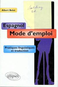 Espagnol, mode d'emploi : pratiques linguistiques et traduction