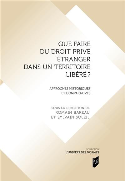 Que faire du droit privé étranger dans un territoire libéré ? : approches historiques et comparatives