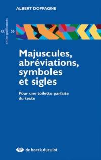 Majuscules, abréviations, symboles et sigles : pour une toilette parfaite du texte