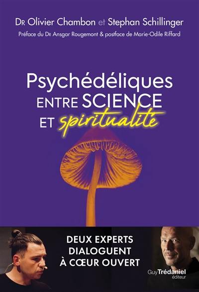 Psychédéliques : entre science et spiritualité : deux experts dialoguent à coeur ouvert