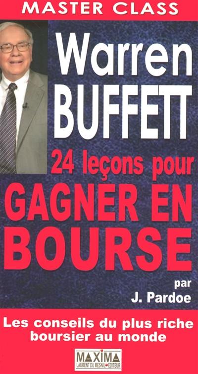 Warren Buffett : 24 leçons pour gagner en Bourse