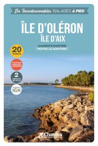 Ile d'Oléron, île d'Aix : Charente-Maritime (Nouvelle-Aquitaine) : 20 randos, pratique familiale & sportive, 2 circuits en ville