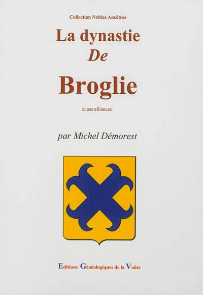 La dynastie de Broglie : et ses alliances