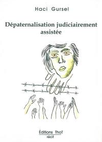 Dépaternalisation judiciairement assistée