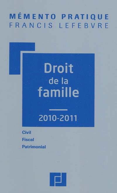 Droit de la famille : civil, fiscal, patrimonial : 2010-2011