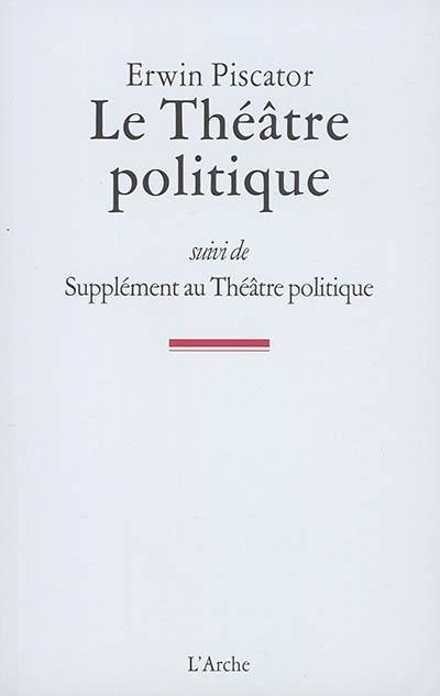 Le théâtre politique. Supplément au théâtre politique