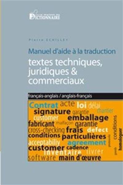 Manuel d'aide à la rédaction de textes techniques, juridiques & commerciaux : français-anglais, anglais-français