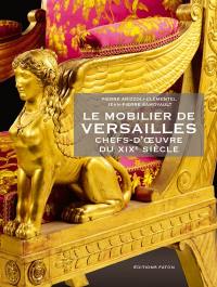 Le mobilier de Versailles : chefs-d'oeuvre du XIXe siècle