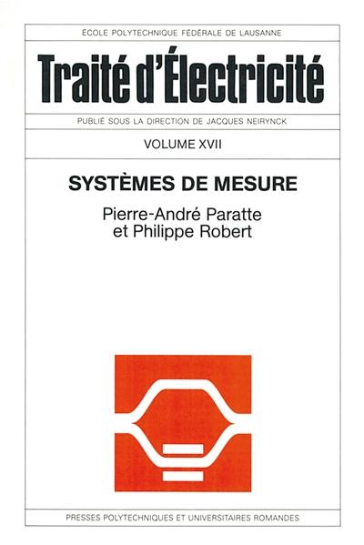 Traité d'électricité. Vol. 17. Systèmes de mesure