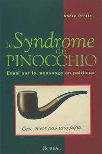 Le syndrome de Pinocchio : essai sur le mensonge en politique