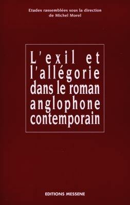 L'exil et l'allégorie dans le roman anglophone contemporain