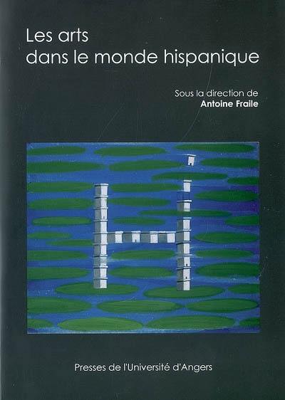 Les arts dans le monde hispanique : actes du congrès de la Société des hispanistes français, 10-13 mai 2007