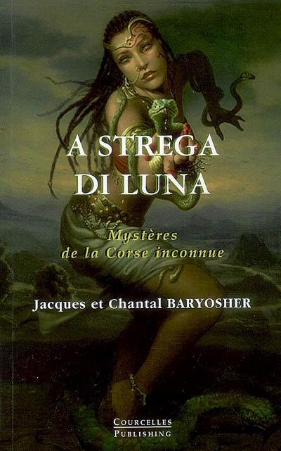 A strega di luna : mystères de la Corse inconnue