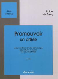 Promouvoir un artiste : lettres, modèles, contrats, formules types pour diffuser et vendre une oeuvre artistique